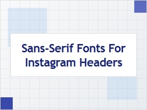 Best Sans-Serif Fonts for Instagram Headers